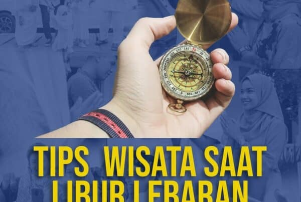 Tips Wisata saat Libur Lebaran Tips Wisata saat Libur Lebaran